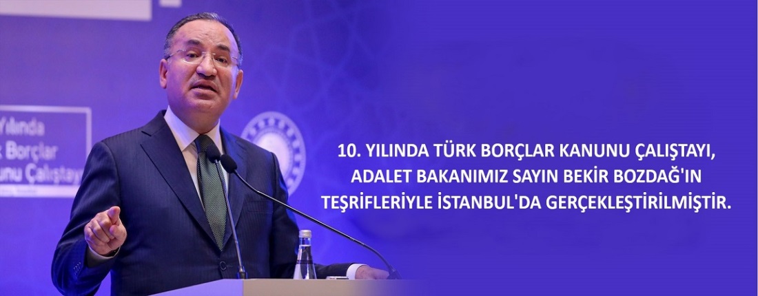 10. Yılında Türk Borçlar Kanunu Çalıştayı, Adalet Bakanımız Sayın Bekir BOZDAĞ'ın Teşrifleriyle İstanbul'da Gerçekleştirilmiştir.