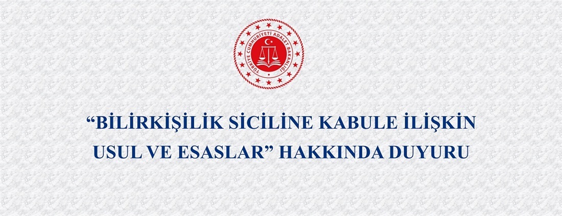 "Bilirkişilik Siciline Kabule İlişkin Usul ve Esaslar" Hakkında Duyuru